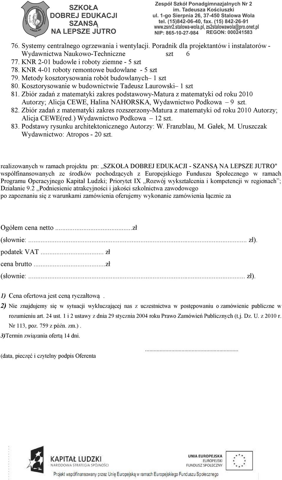 Zbiór zadań z matematyki zakres podstawowy-matura z matematyki od roku 2010 Autorzy; Alicja CEWE, Halina NAHORSKA, Wydawnictwo Podkowa 9 szt. 82.