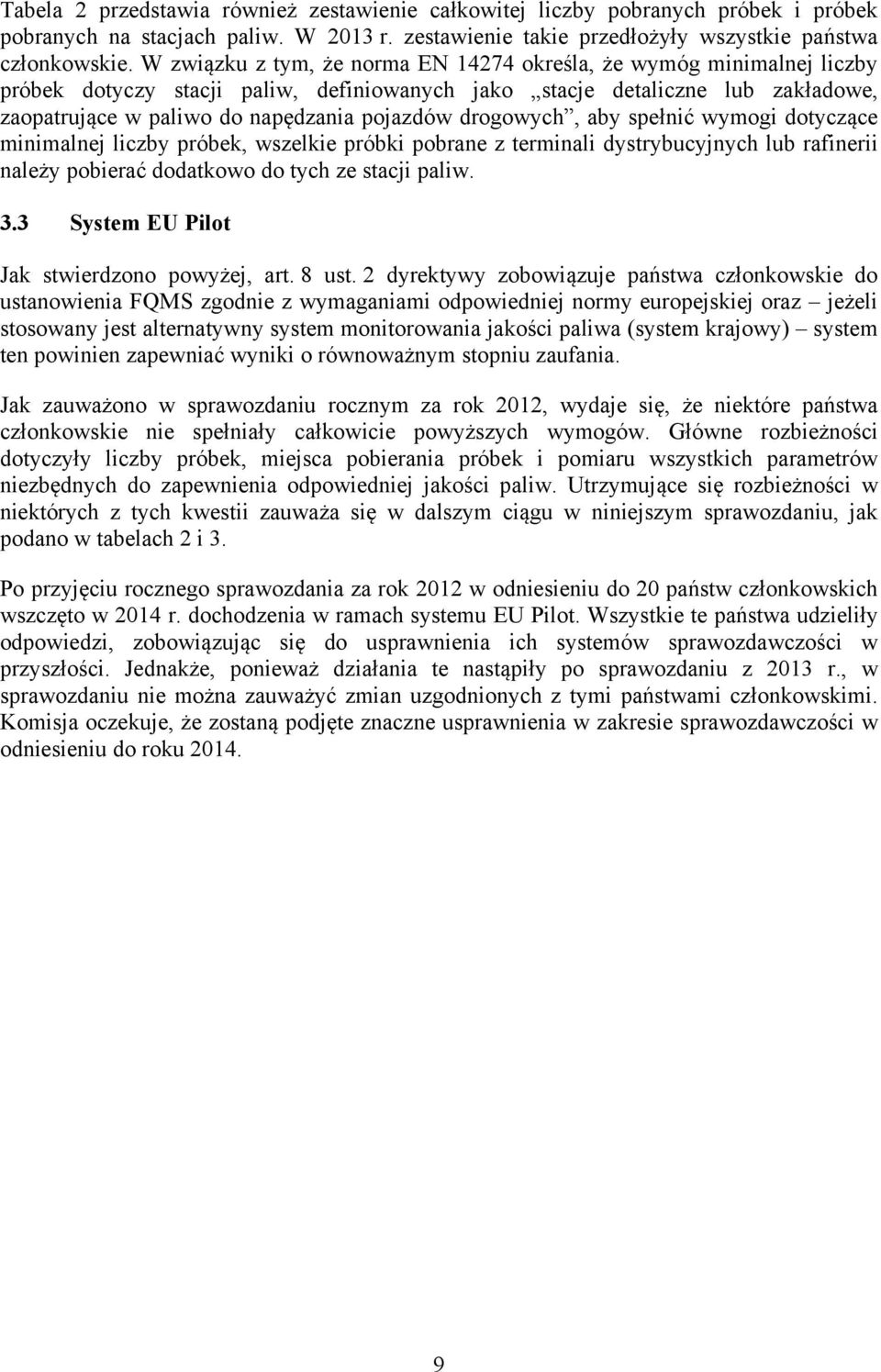 drogowych, aby spełnić wymogi dotyczące minimalnej liczby próbek, wszelkie próbki pobrane z terminali dystrybucyjnych lub rafinerii należy pobierać dodatkowo do tych ze stacji paliw. 3.