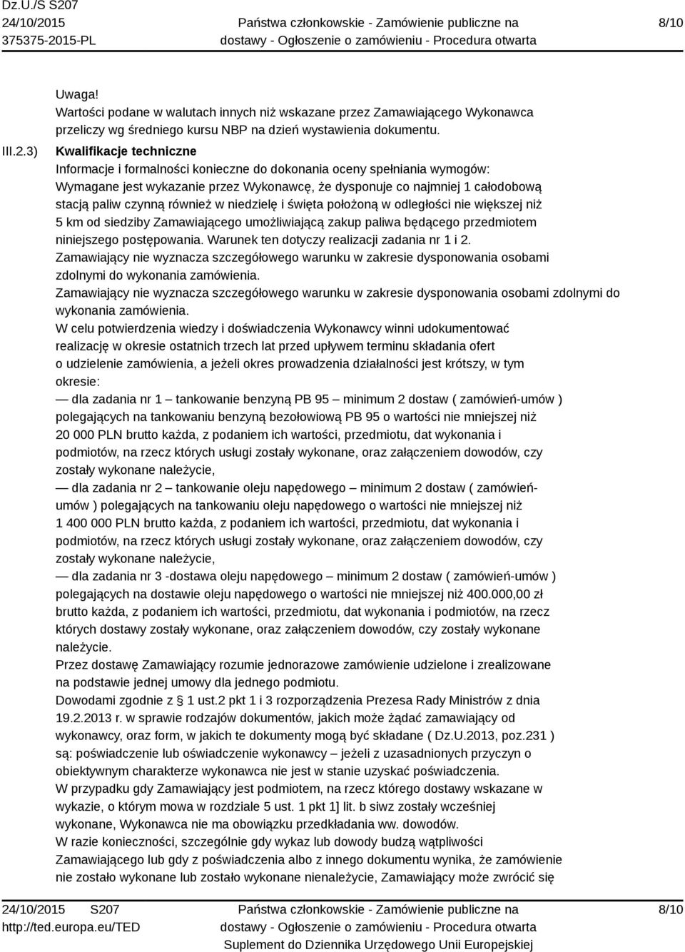 również w niedzielę i święta położoną w odległości nie większej niż 5 km od siedziby Zamawiającego umożliwiającą zakup paliwa będącego przedmiotem niniejszego postępowania.