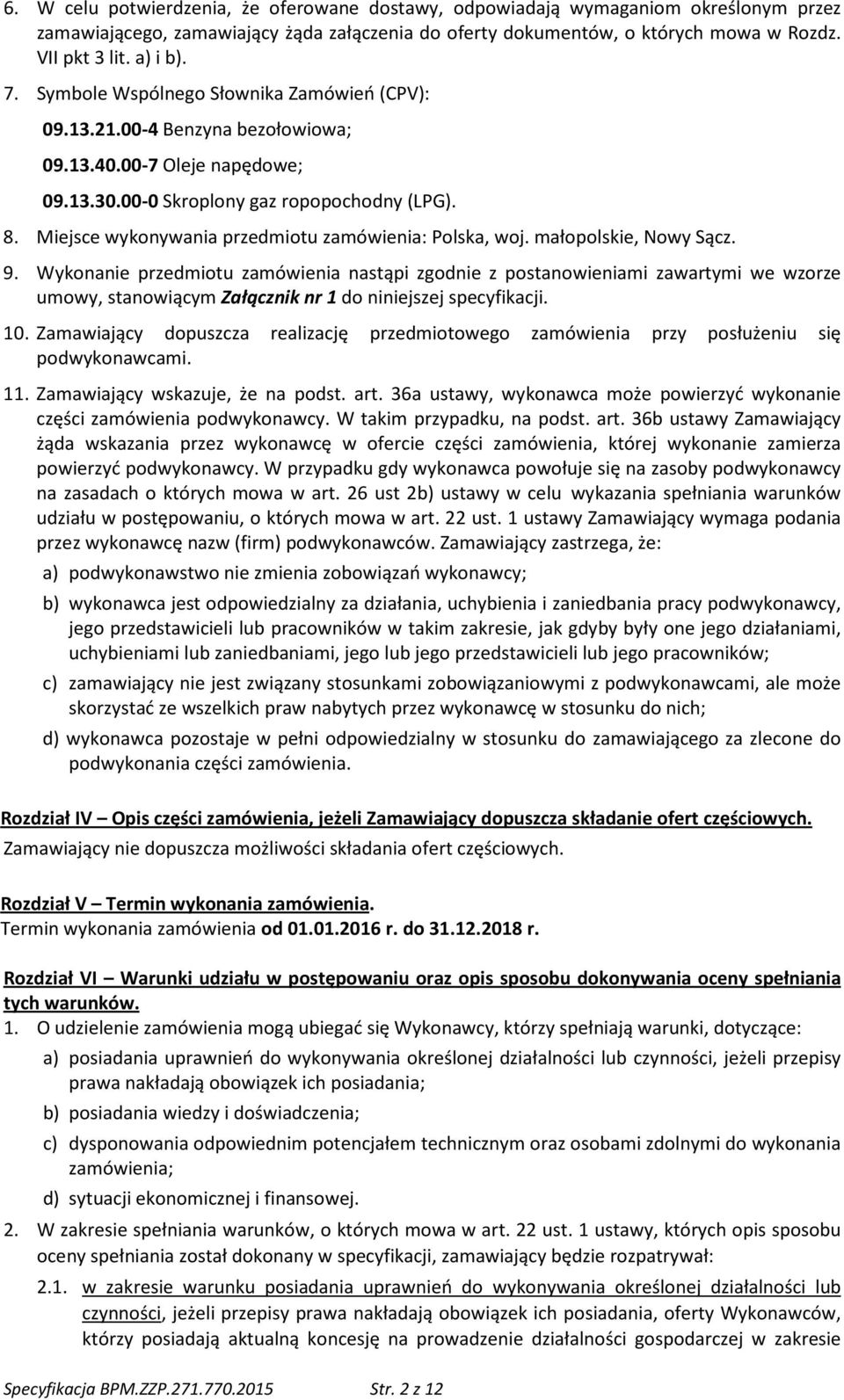 Miejsce wykonywania przedmiotu zamówienia: Polska, woj. małopolskie, Nowy Sącz. 9.