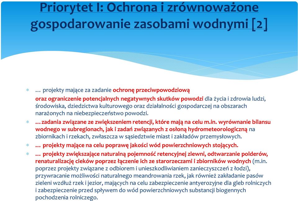 in. wyrównanie bilansu wodnego w subregionach, jak i zadań związanych z osłoną hydrometeorologiczną na zbiornikach i rzekach, zwłaszcza w sąsiedztwie miast i zakładów przemysłowych.