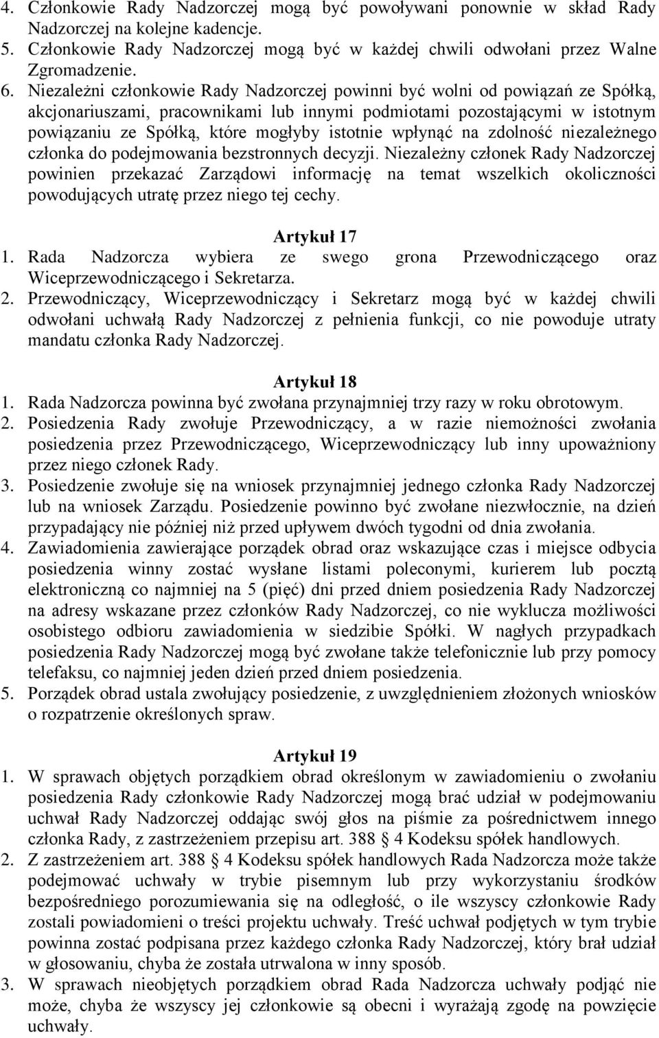 istotnie wpłynąć na zdolność niezależnego członka do podejmowania bezstronnych decyzji.