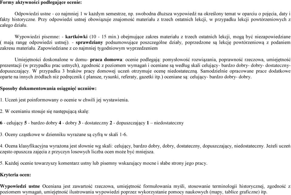 ) obejmujące zakres materiału z trzech ostatnich lekcji, mogą być niezapowiedziane ( mają rangę odpowiedzi ustnej).