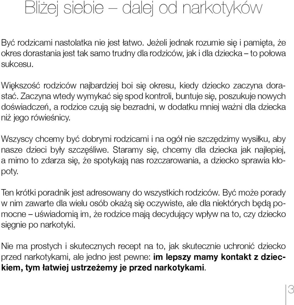 Większość rodziców najbardziej boi się okresu, kiedy dziecko zaczyna dorastać.