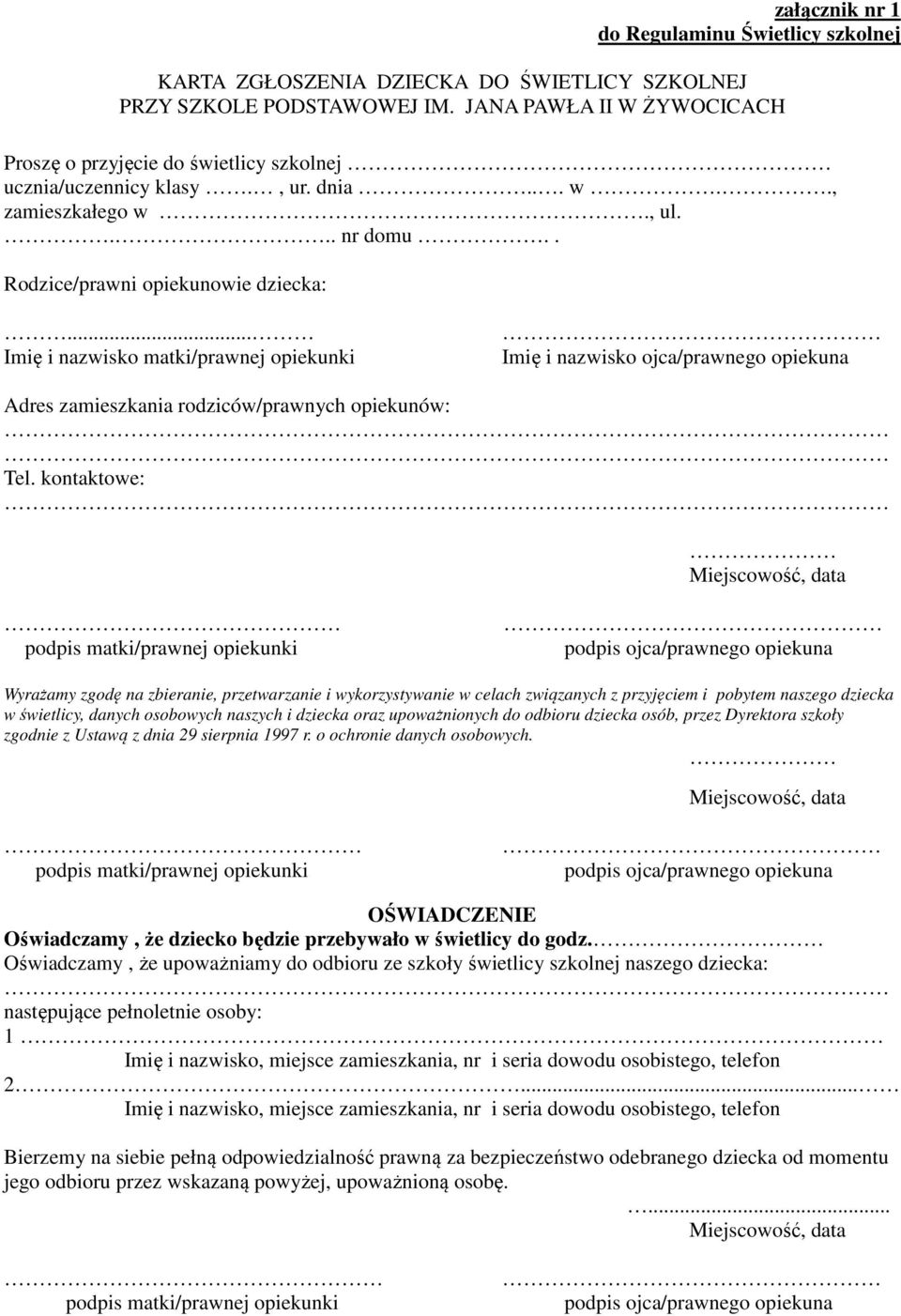 .. Imię i nazwisko matki/prawnej opiekunki Imię i nazwisko ojca/prawnego opiekuna Adres zamieszkania rodziców/prawnych opiekunów: Tel.