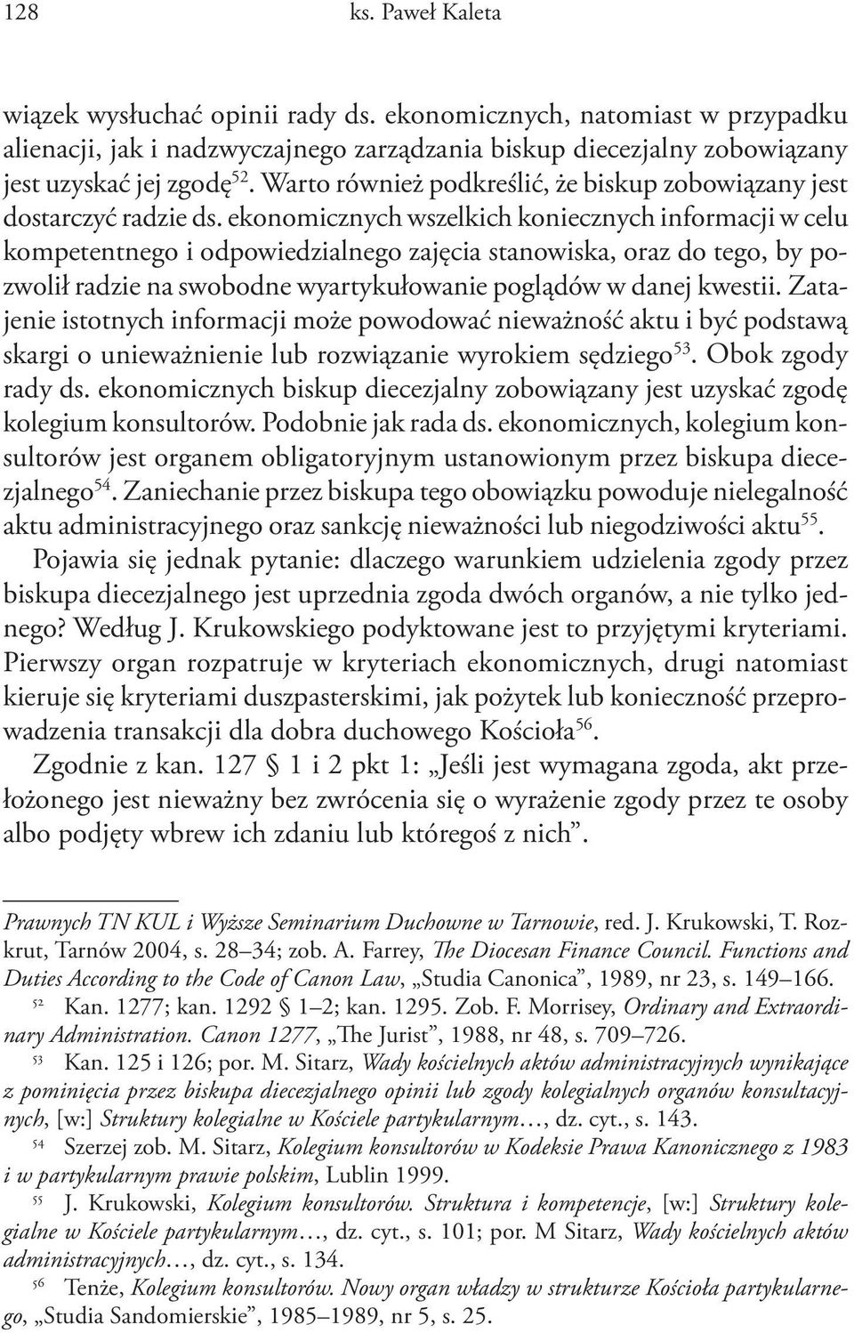 ekonomicznych wszelkich koniecznych informacji w celu kompetentnego i odpowiedzialnego zajęcia stanowiska, oraz do tego, by pozwolił radzie na swobodne wyartykułowanie poglądów w danej kwestii.