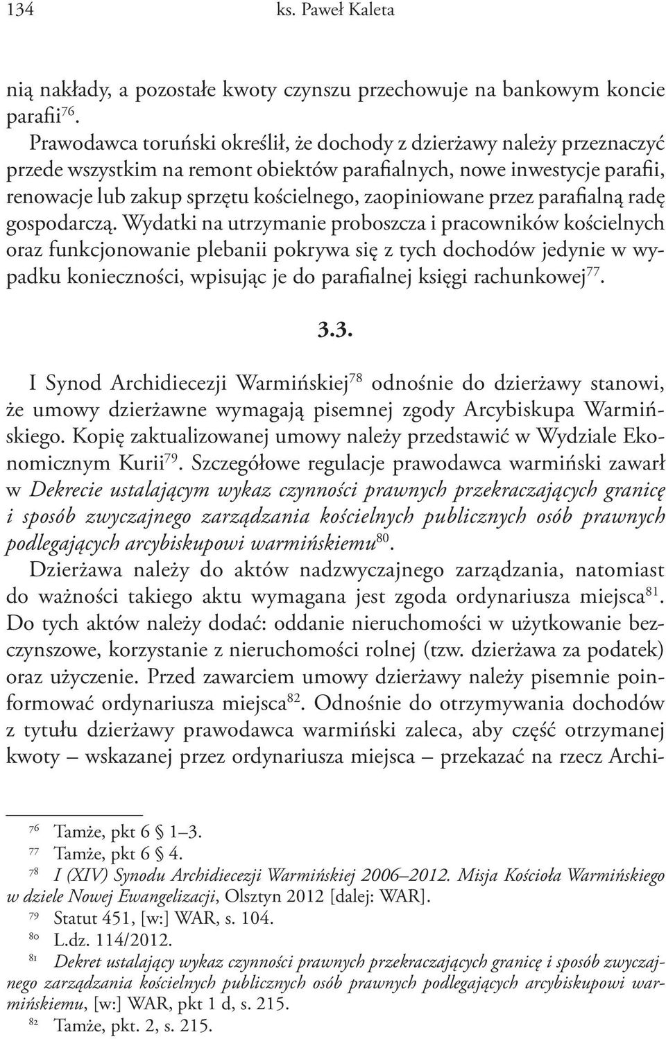 zaopiniowane przez parafialną radę gospodarczą.