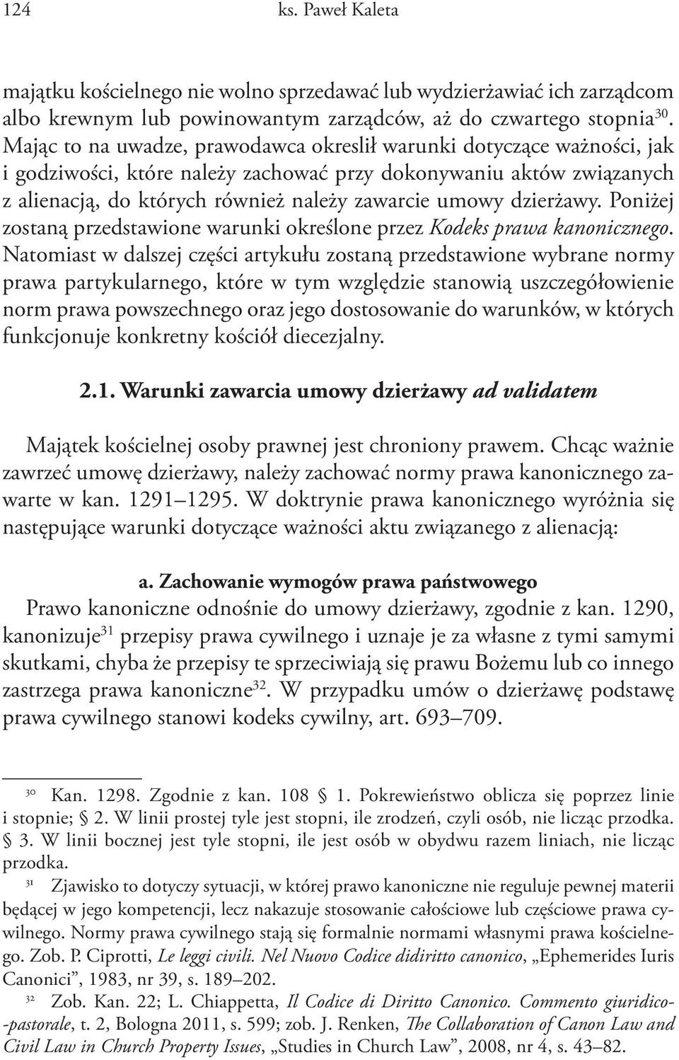 dzierżawy. Poniżej zostaną przedstawione warunki określone przez Kodeks prawa kanonicznego.