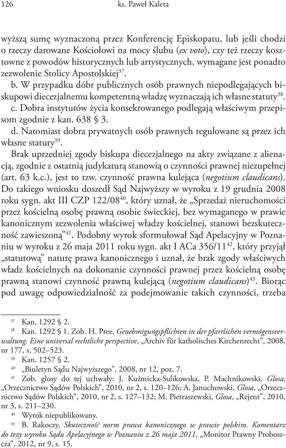 artystycznych, wymagane jest ponadto zezwolenie Stolicy Apostolskiej 37. b.