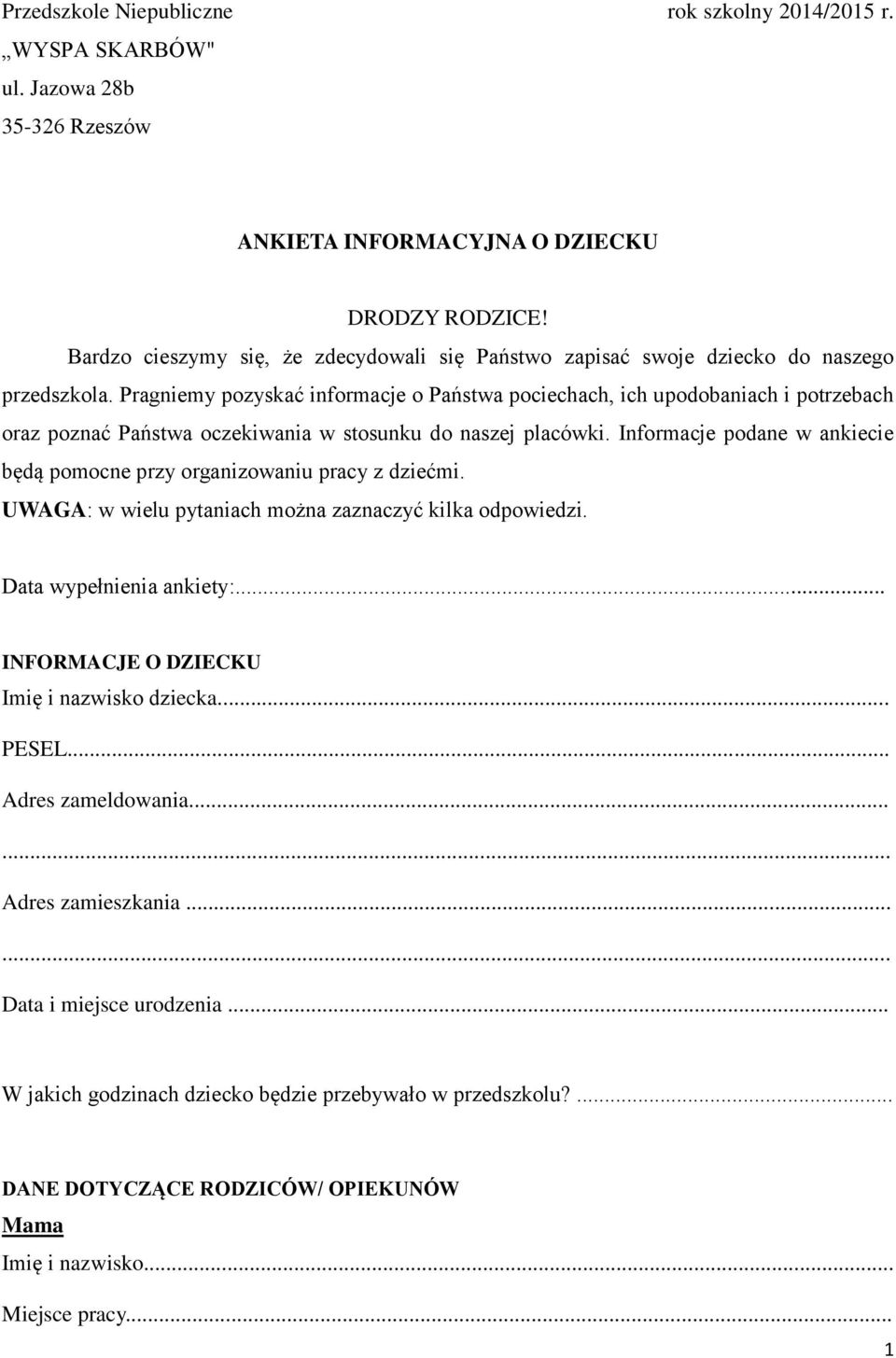 Pragniemy pozyskać informacje o Państwa pociechach, ich upodobaniach i potrzebach oraz poznać Państwa oczekiwania w stosunku do naszej placówki.