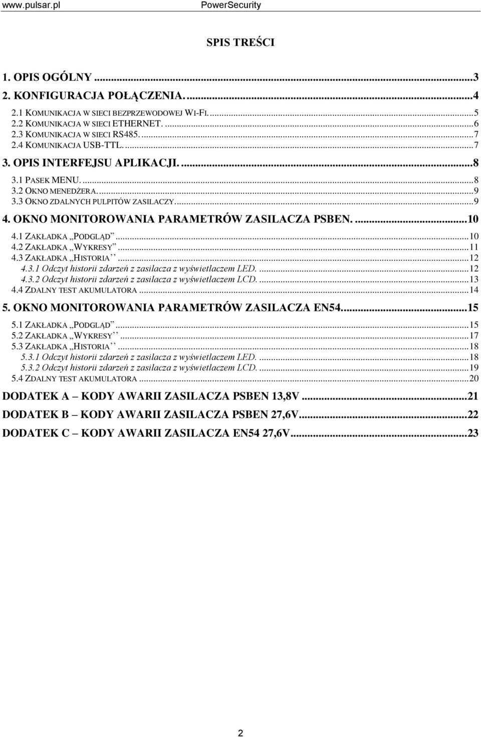 OKNO MONITOROWANIA PARAMETRÓW ZASILACZA PSBEN.... 10 4.1 ZAKŁADKA PODGLĄD... 10 4.2 ZAKŁADKA WYKRESY... 11 4.3 ZAKŁADKA HISTORIA... 12 4.3.1 Odczyt historii zdarzeń z zasilacza z wyświetlaczem LED.