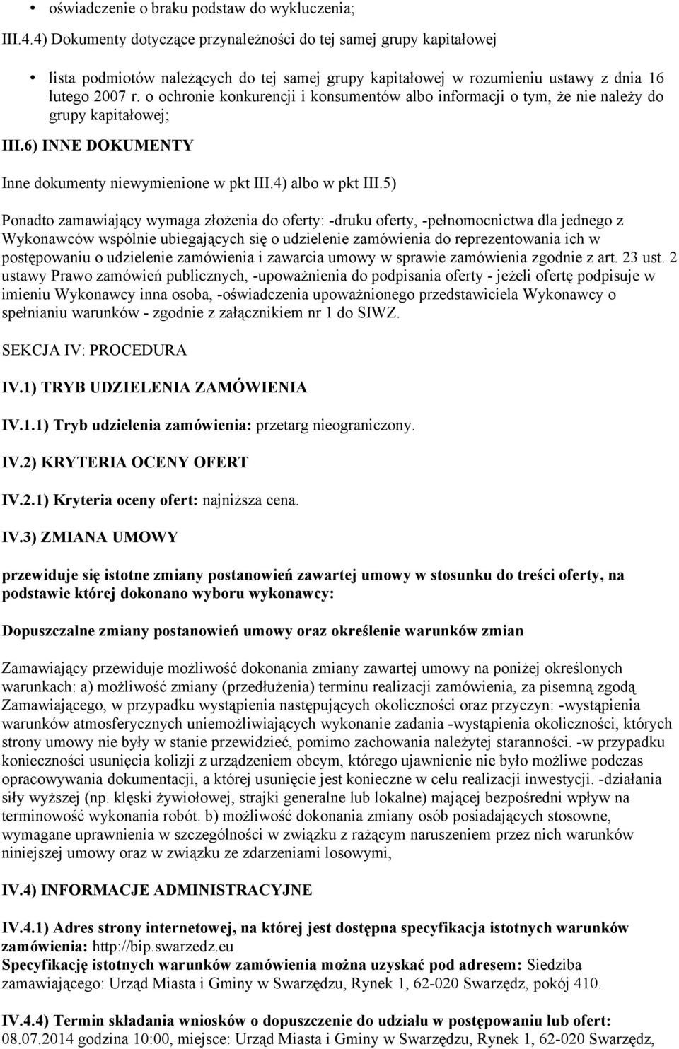 o ochronie konkurencji i konsumentów albo informacji o tym, że nie należy do grupy kapitałowej; III.6) INNE DOKUMENTY Inne dokumenty niewymienione w pkt III.4) albo w pkt III.