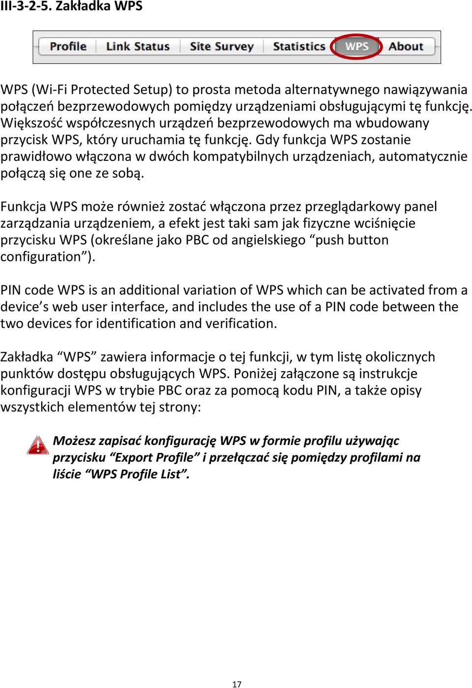 Gdy funkcja WPS zostanie prawidłowo włączona w dwóch kompatybilnych urządzeniach, automatycznie połączą się one ze sobą.