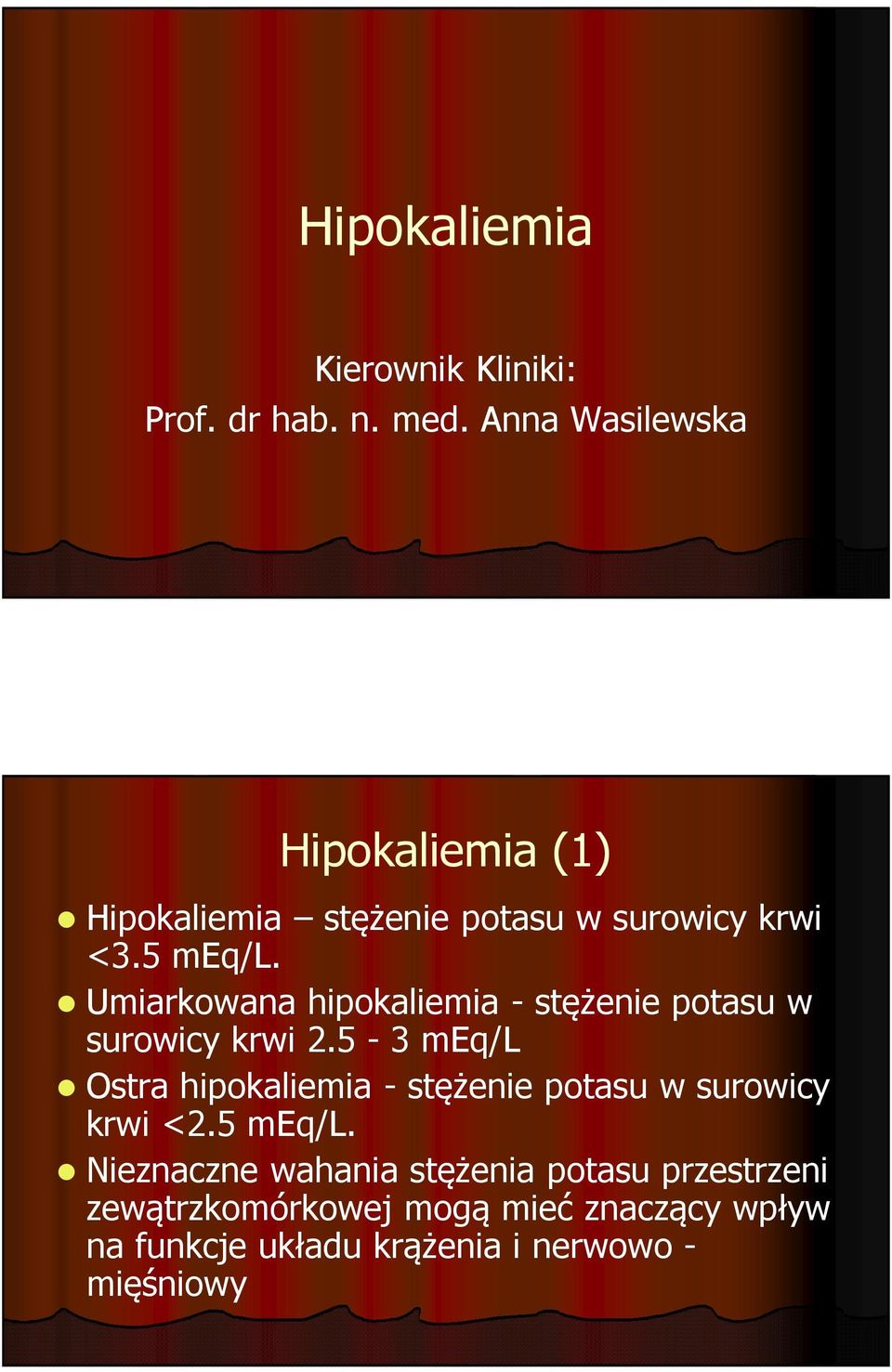 Umiarkowana hipokaliemia -stężenie potasu w surowicy krwi 2.