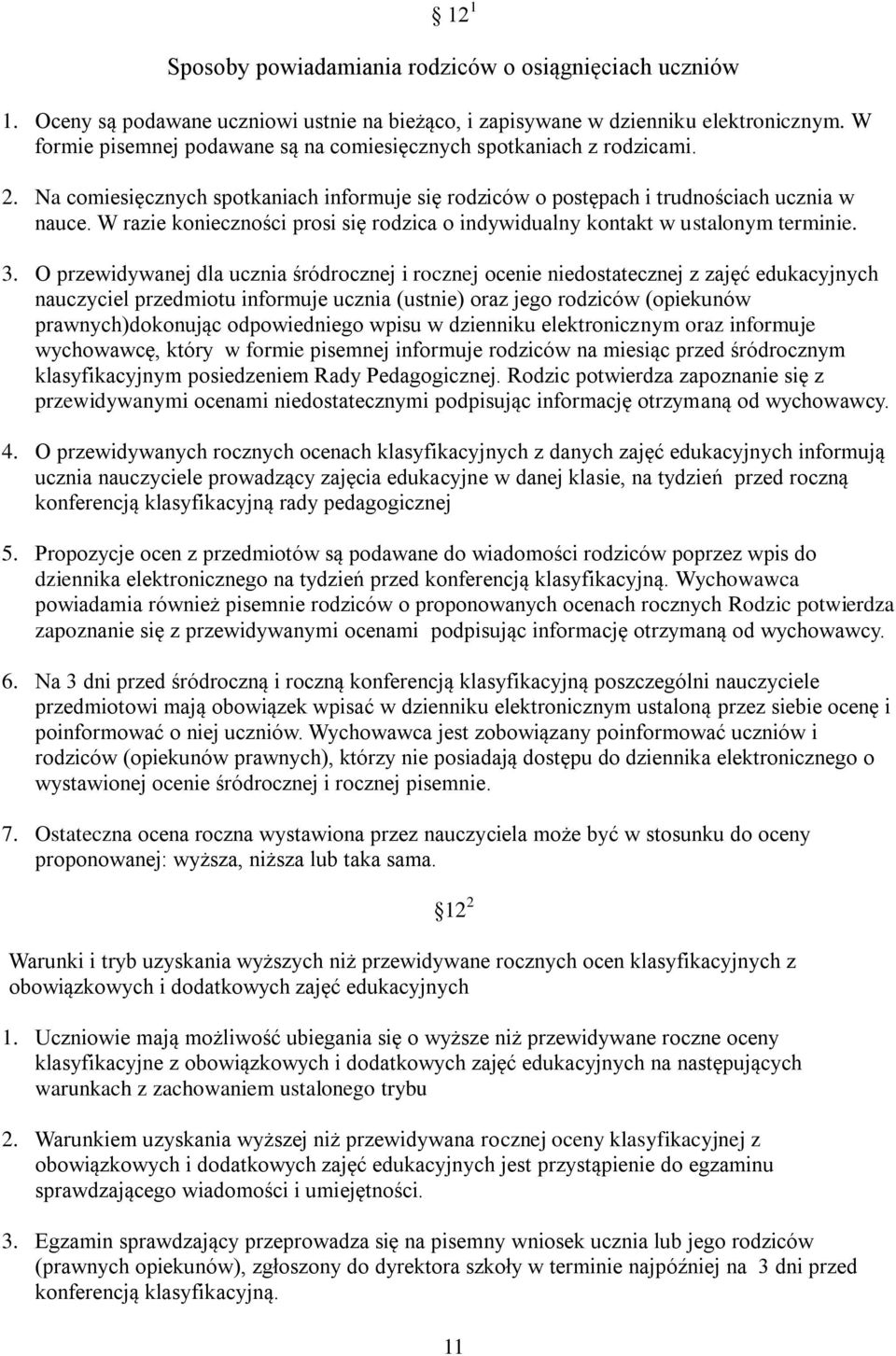 W razie konieczności prosi się rodzica o indywidualny kontakt w ustalonym terminie. 3.