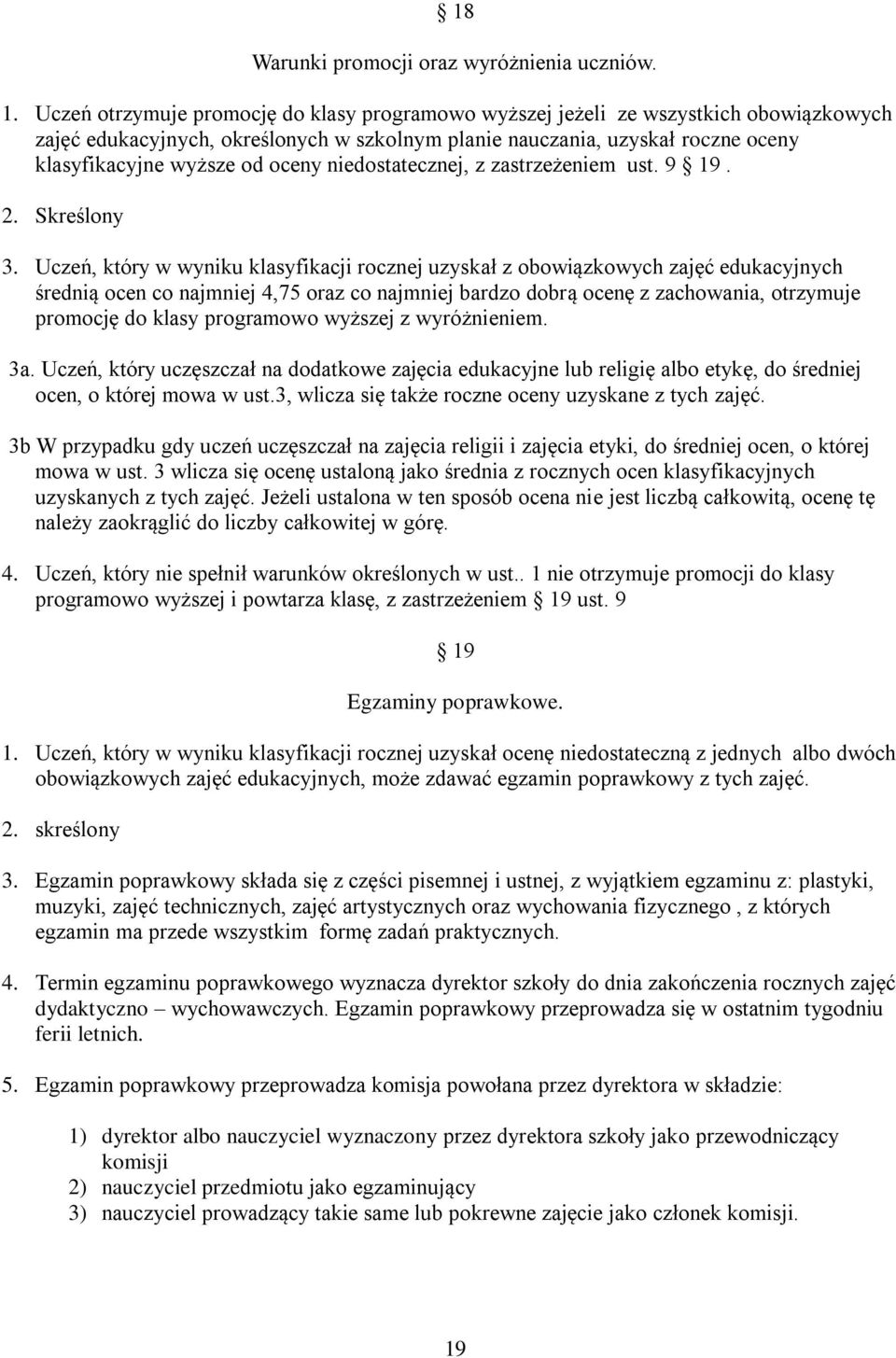 oceny niedostatecznej, z zastrzeżeniem ust. 9 19. 2. Skreślony 3.