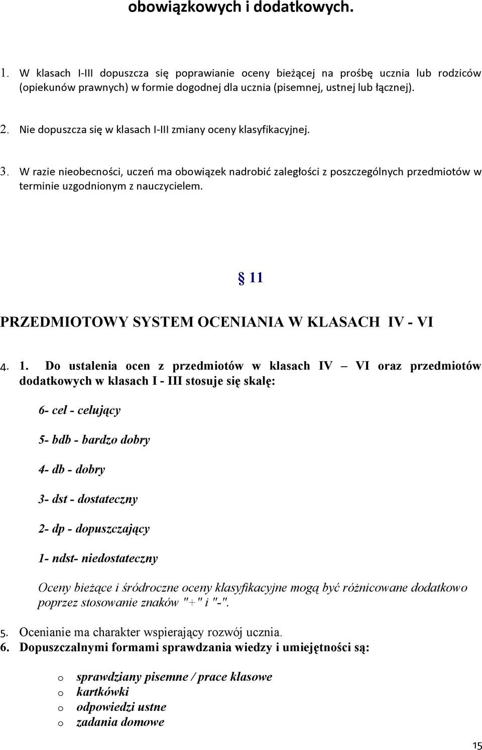 11 PRZEDMIOTOWY SYSTEM OCENIANIA W KLASACH IV - VI 4. 1.