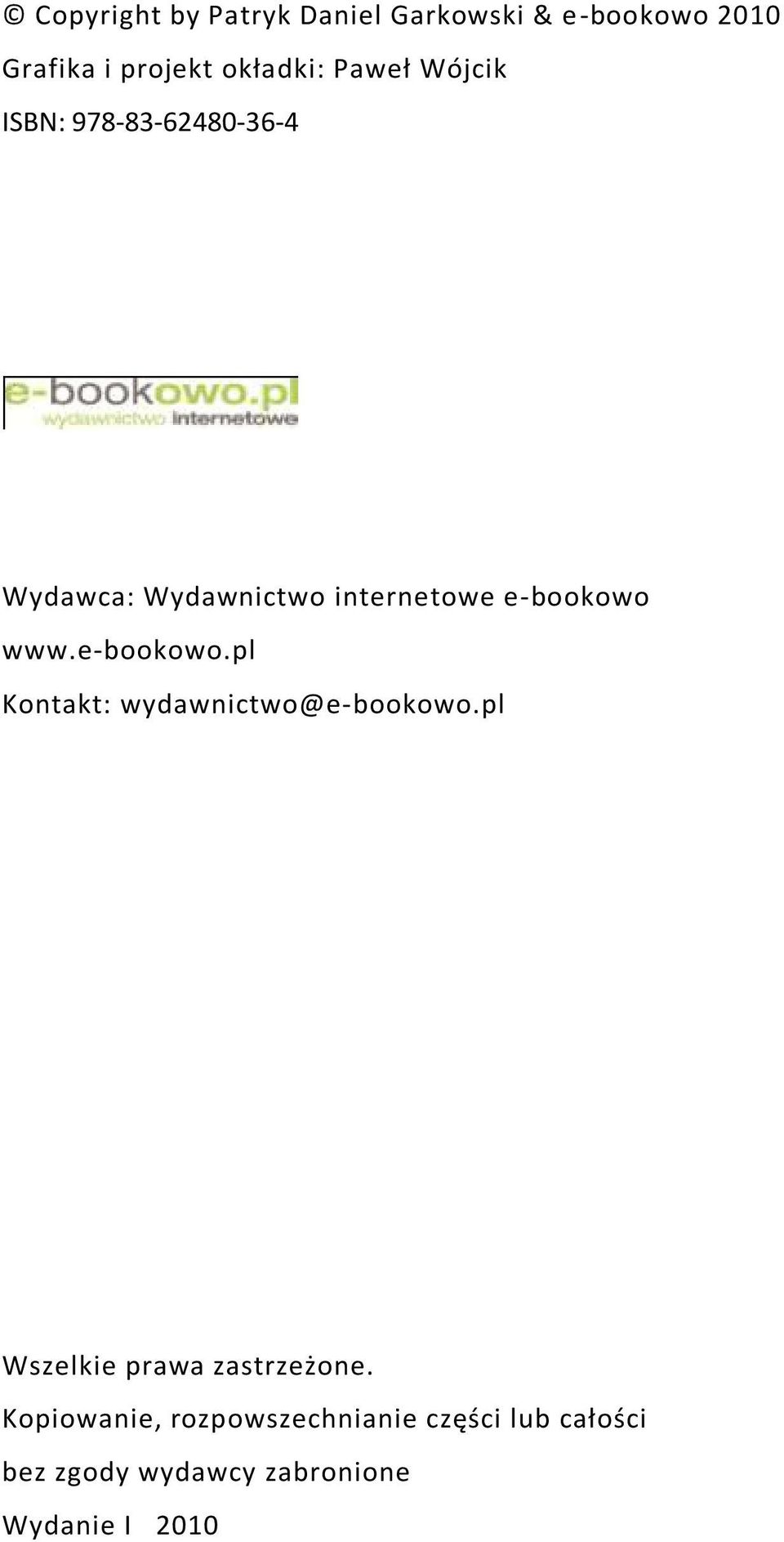 e-bookowo Kontakt: wydawnictwo@e-bookowo.pl Wszelkie prawa zastrzeżone.