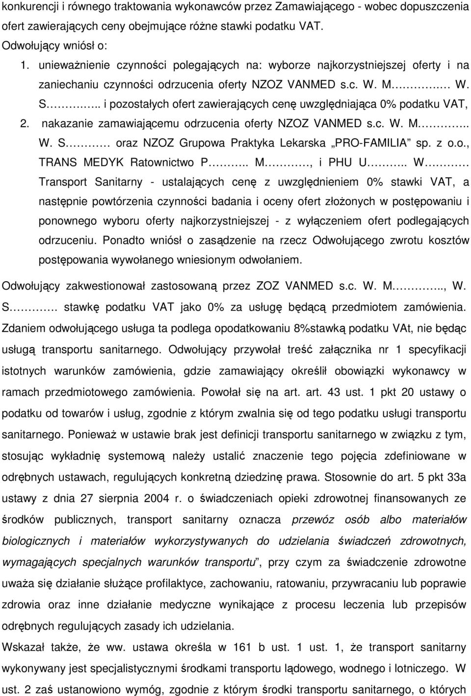 .. i pozostałych ofert zawierających cenę uwzględniająca 0% podatku VAT, 2. nakazanie zamawiającemu odrzucenia oferty NZOZ VANMED s.c. W. M.. W. S oraz NZOZ Grupowa Praktyka Lekarska PRO-FAMILIA sp.