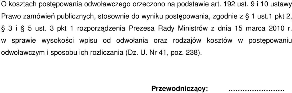 1 pkt 2, 3 i 5 ust. 3 pkt 1 rozporządzenia Prezesa Rady Ministrów z dnia 15 marca 2010 r.