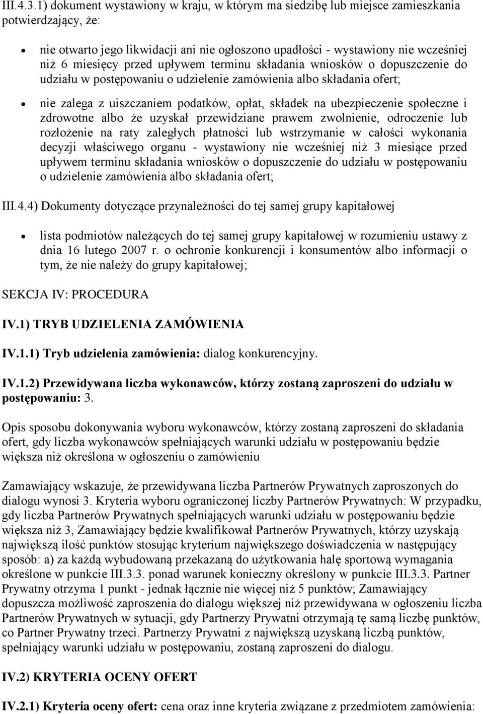 przed upływem terminu składania wniosków o dopuszczenie do udziału w postępowaniu o udzielenie zamówienia albo składania ofert; nie zalega z uiszczaniem podatków, opłat, składek na ubezpieczenie