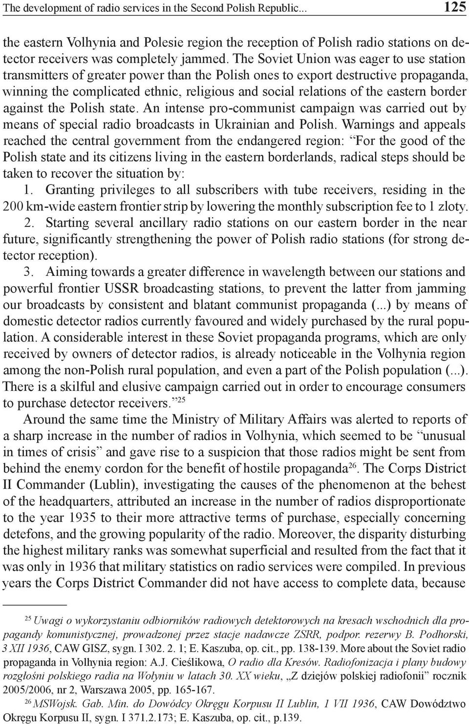 eastern border against the Polish state. An intense pro-communist campaign was carried out by means of special radio broadcasts in Ukrainian and Polish.