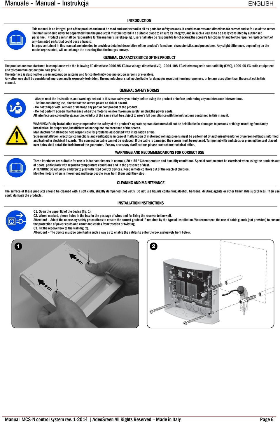 The manual should never be separated from the product; it must be stored in a suitable place to ensure its integrity, and in such a way as to be easily consulted by authorised personnel.