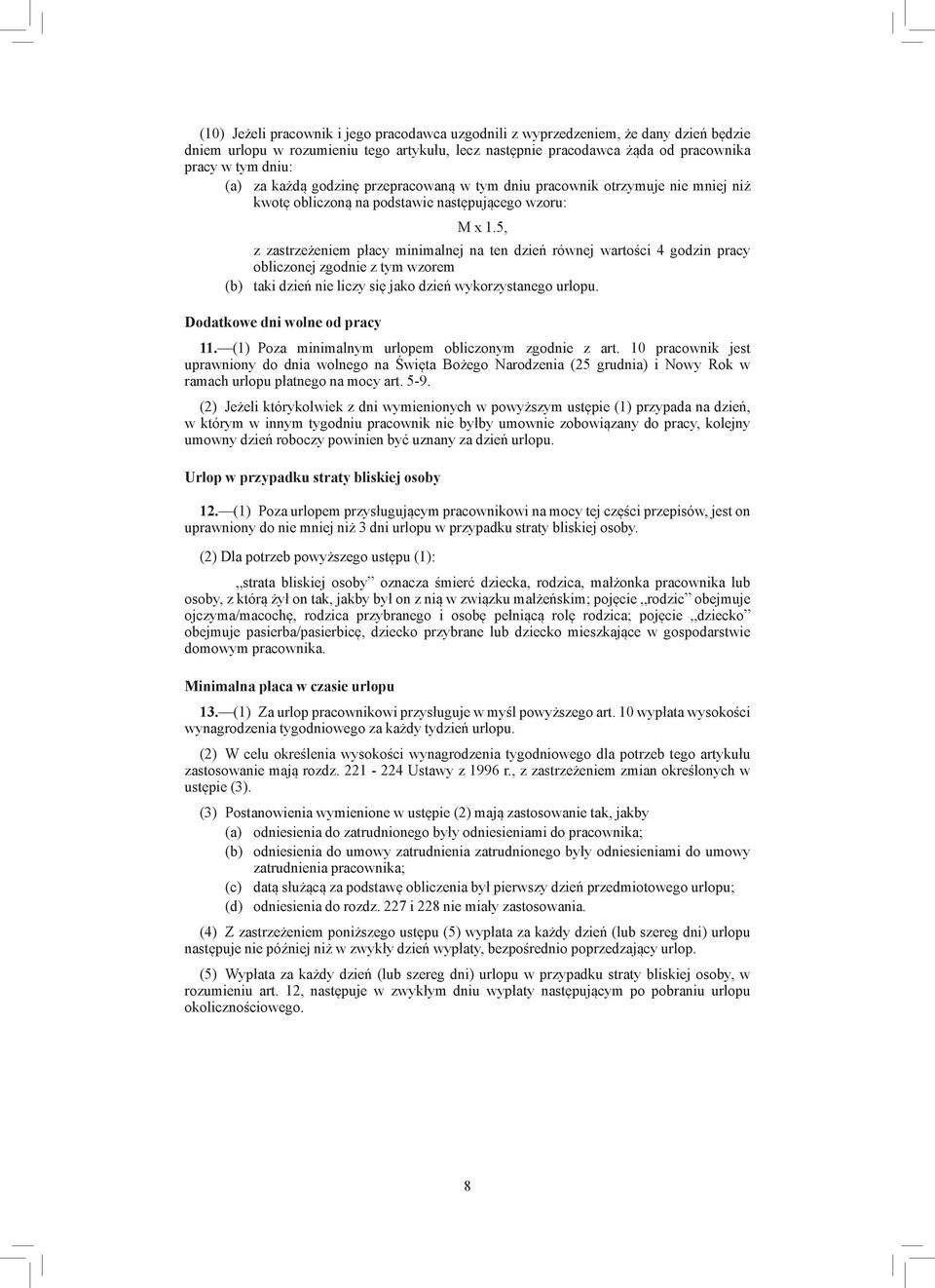 5, z zastrzeżeniem płacy minimalnej na ten dzień równej wartości 4 godzin pracy obliczonej zgodnie z tym wzorem (b) taki dzień nie liczy się jako dzień wykorzystanego urlopu.