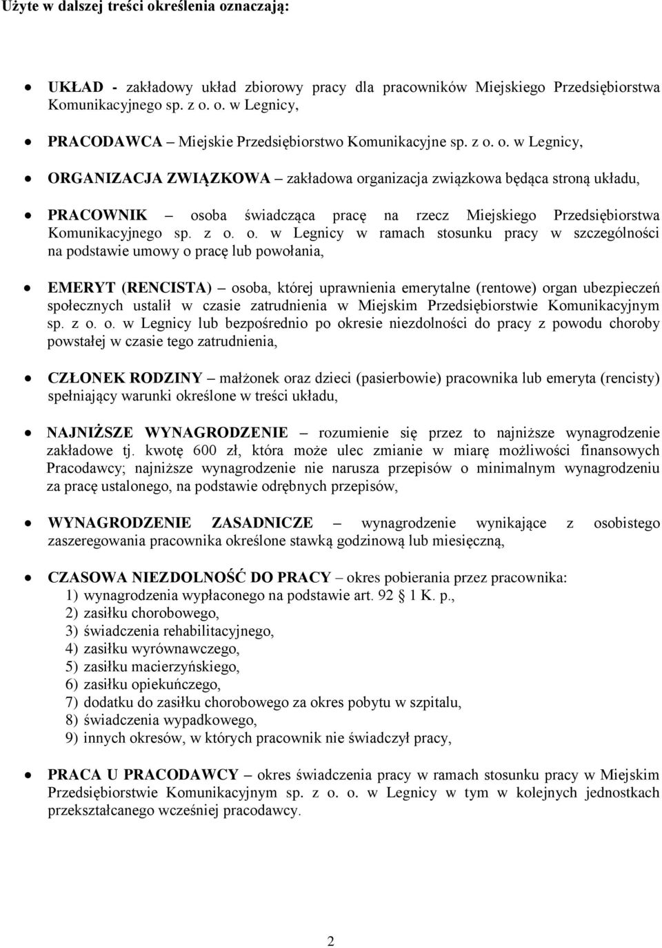 Legnicy w ramach stosunku pracy w szczególności na podstawie umowy o pracę lub powołania, EMERYT (RENCISTA) osoba, której uprawnienia emerytalne (rentowe) organ ubezpieczeń społecznych ustalił w