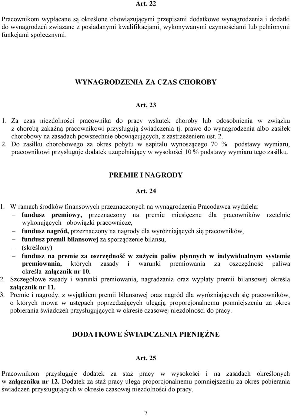 Za czas niezdolności pracownika do pracy wskutek choroby lub odosobnienia w związku z chorobą zakaźną pracownikowi przysługują świadczenia tj.