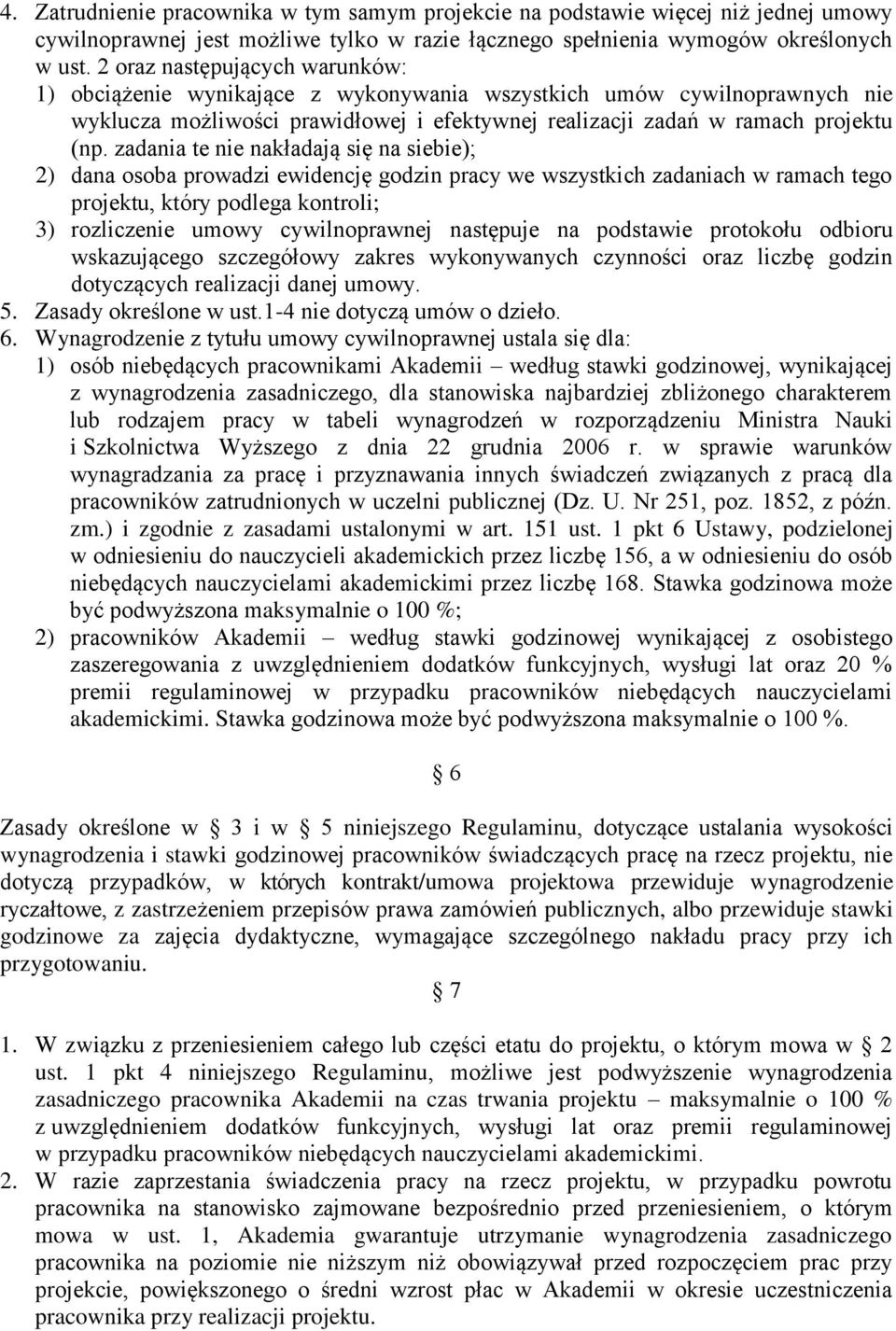 zadania te nie nakładają się na siebie); 2) dana osoba prowadzi ewidencję godzin pracy we wszystkich zadaniach w ramach tego projektu, który podlega kontroli; 3) rozliczenie umowy cywilnoprawnej