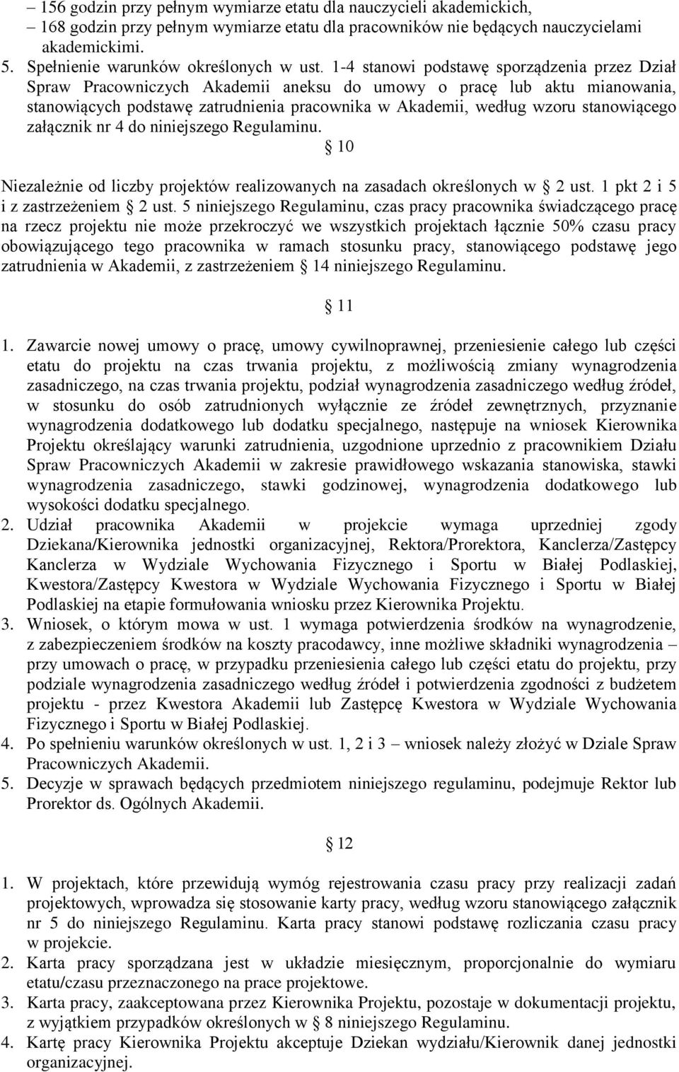 1-4 stanowi podstawę sporządzenia przez Dział Spraw Pracowniczych Akademii aneksu do umowy o pracę lub aktu mianowania, stanowiących podstawę zatrudnienia pracownika w Akademii, według wzoru