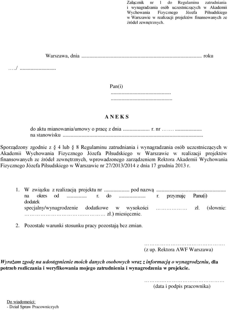 .. Sporządzony zgodnie z 4 lub 8 Regulaminu zatrudniania i wynagradzania osób uczestniczących w Akademii Wychowania Fizycznego Józefa Piłsudskiego w Warszawie w realizacji projektów finansowanych ze