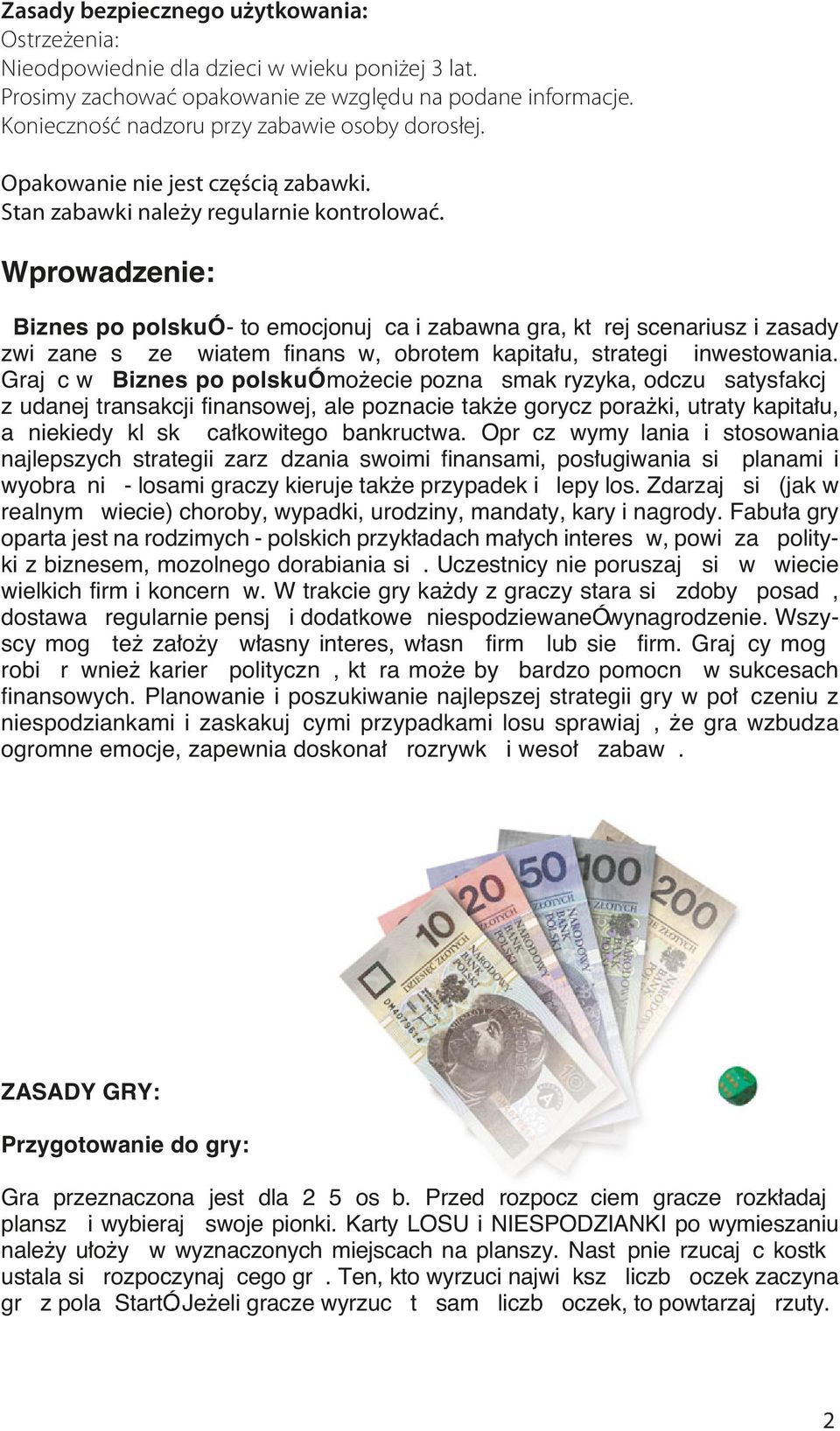 Wprowadzenie: ã Biznes po polskuó - to emocjonujˆ ca i zabawna gra, kt rej scenariusz i zasady zwiˆ zane sˆ ze æ wiatem finans w, obrotem kapita u, strategiˆ inwestowania.