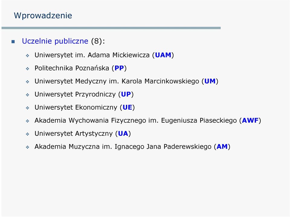 Karola Marcinkowskiego (UM) Uniwersytet Przyrodniczy (UP) Uniwersytet Ekonomiczny (UE)