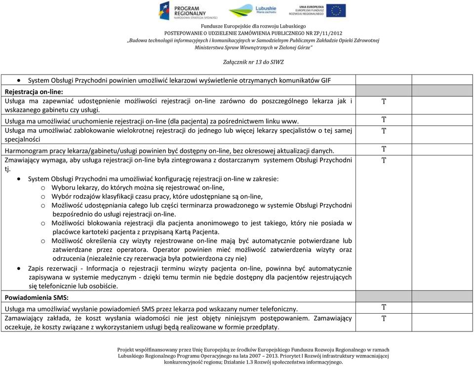 Usługa ma umożliwiać uruchomienie rejestracji on-line (dla pacjenta) za pośrednictwem linku www.