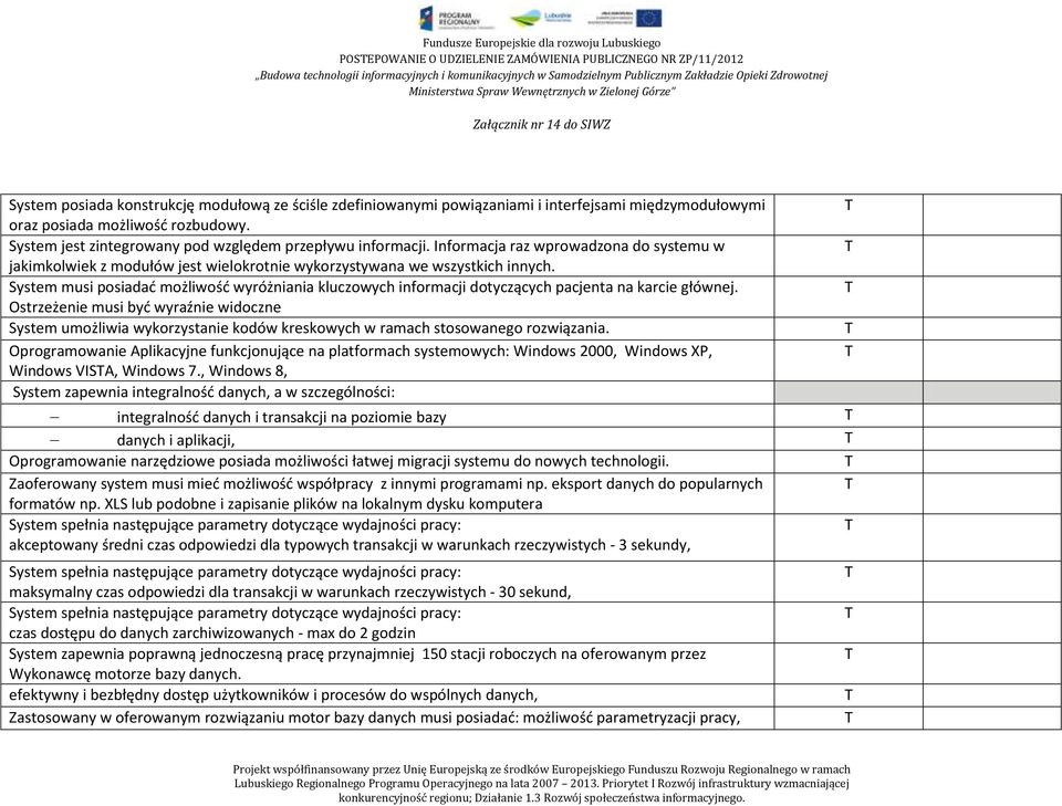 System musi posiadać możliwość wyróżniania kluczowych informacji dotyczących pacjenta na karcie głównej.