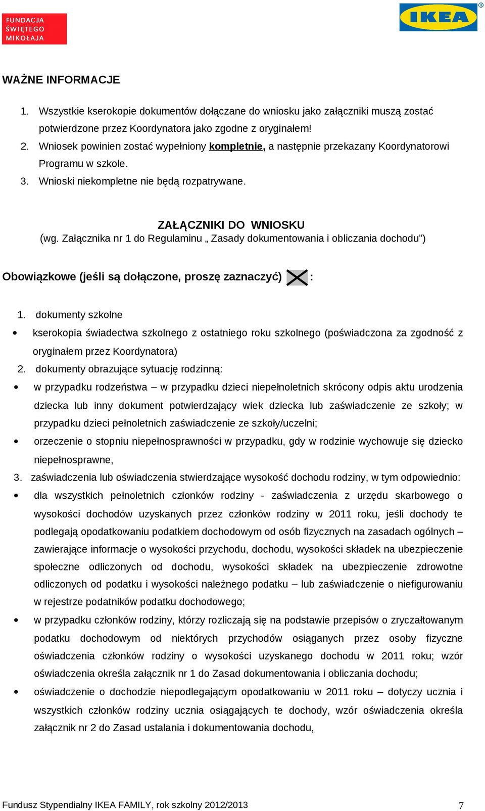 Załącznika nr 1 do Regulaminu Zasady dokumentowania i obliczania dochodu ) Obowiązkowe (jeśli są dołączone, proszę zaznaczyć) : 1.