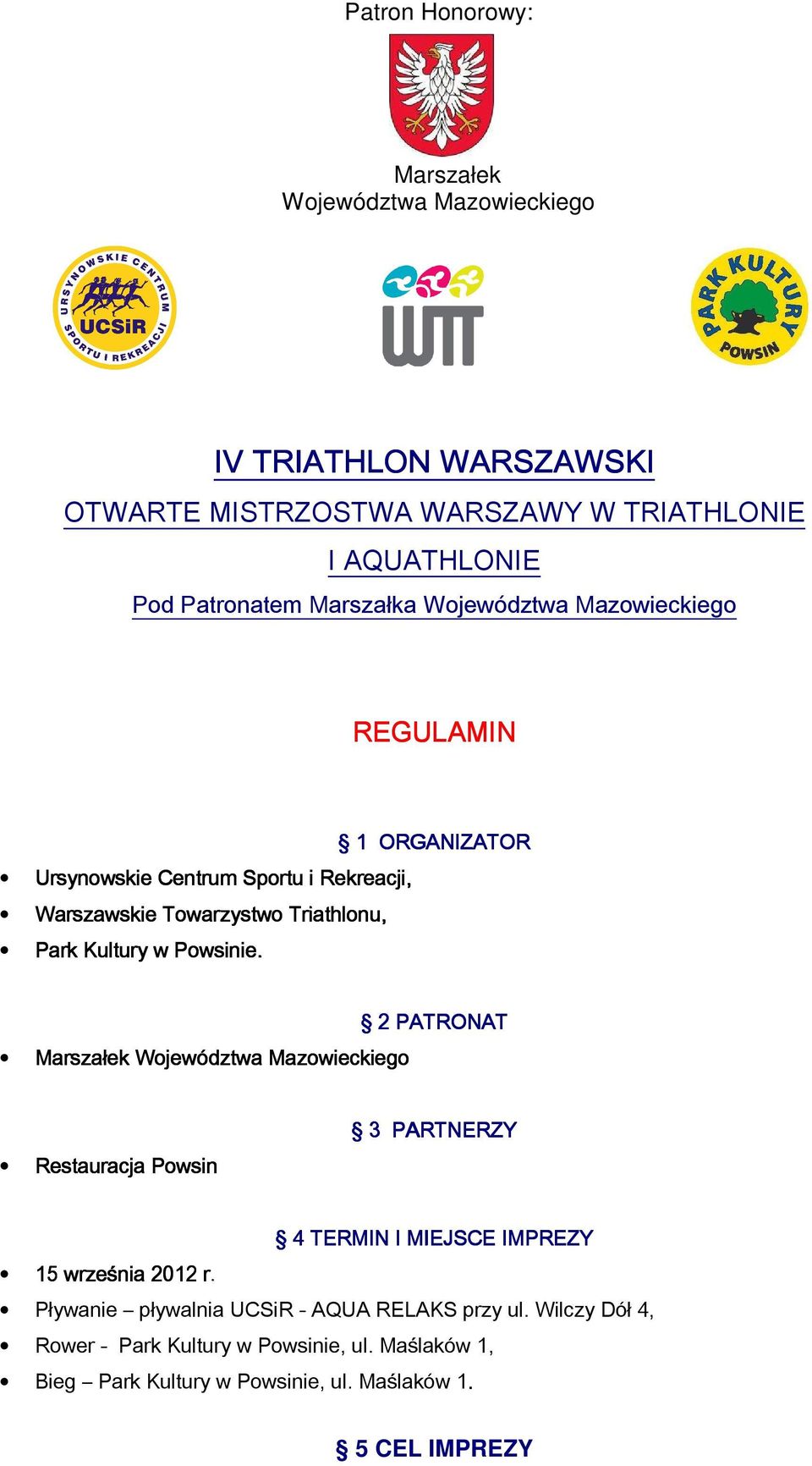 Powsinie. 2 PATRONAT Marsza ek Województwa Mazowieckiego Restauracja Powsin 3 PARTNERZY 4 TERMIN I MIEJSCE IMPREZY 15 wrze nia 2012 r.