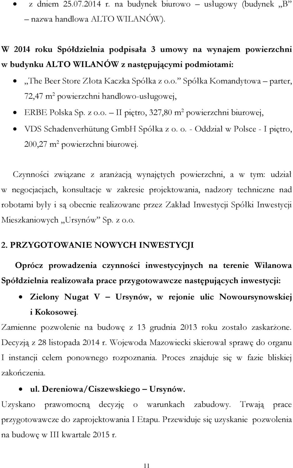 z o.o. II piętro, 327,80 m 2 powierzchni biurowej, VDS Schadenverhütung GmbH Spółka z o. o. - Oddział w Polsce - I piętro, 200,27 m 2 powierzchni biurowej.