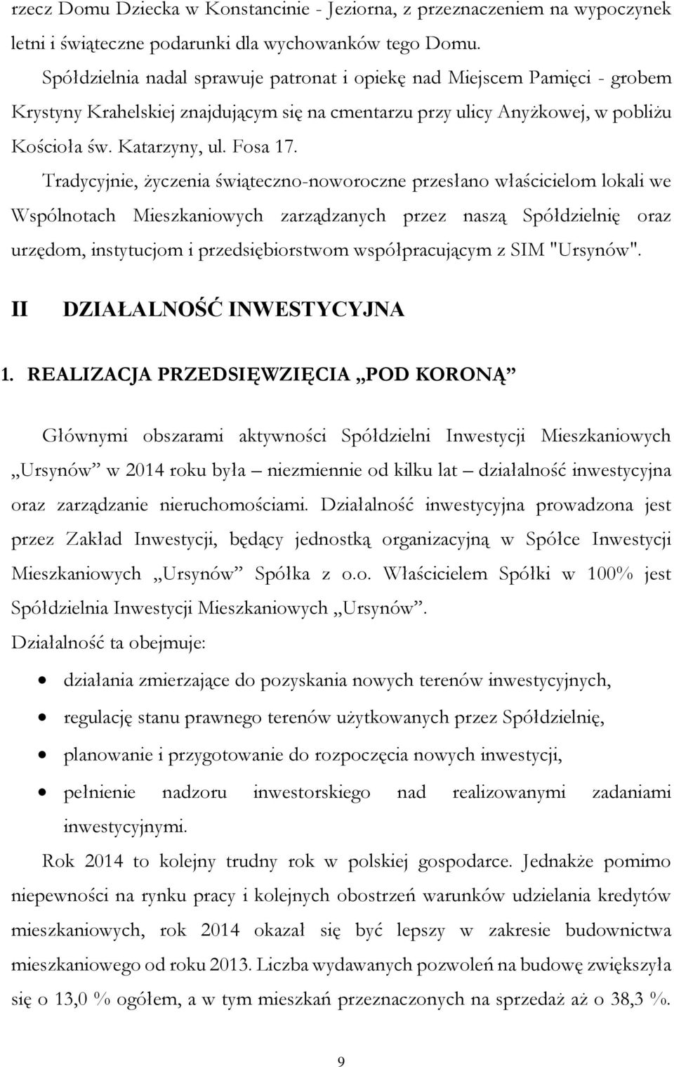 Tradycyjnie, życzenia świąteczno-noworoczne przesłano właścicielom lokali we Wspólnotach Mieszkaniowych zarządzanych przez naszą Spółdzielnię oraz urzędom, instytucjom i przedsiębiorstwom