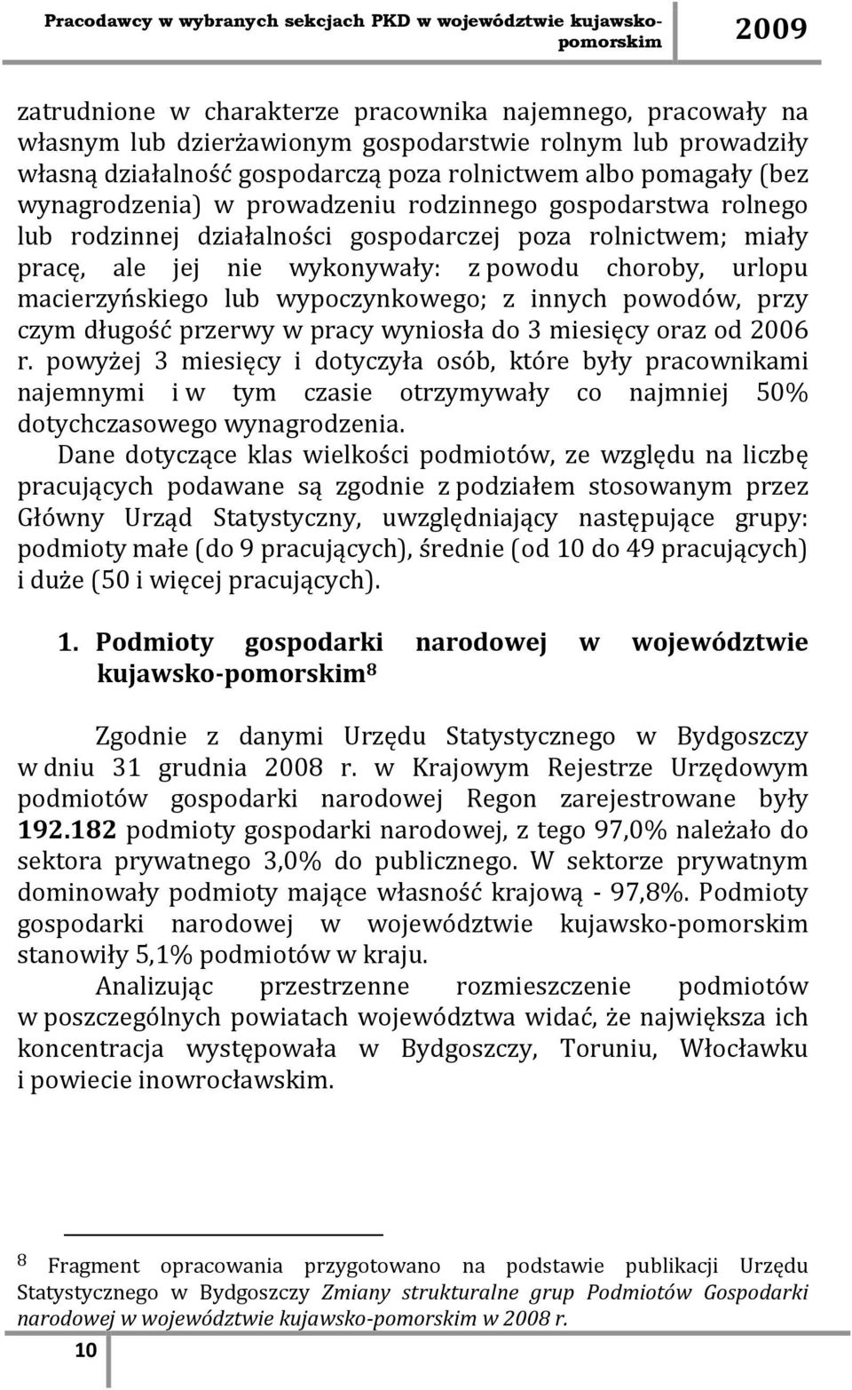 wypoczynkowego; z innych powodów, przy czym długość przerwy w pracy wyniosła do 3 miesięcy oraz od 2006 r.