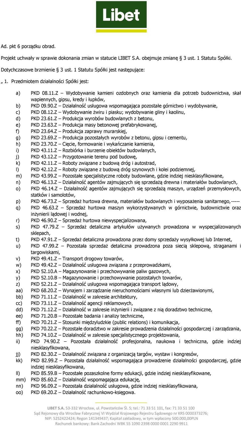 Z Działalność usługowa wspomagająca pozostałe górnictwo i wydobywanie, c) PKD 08.12.Z Wydobywanie żwiru i piasku; wydobywanie gliny i kaolinu, d) PKD 23.61.