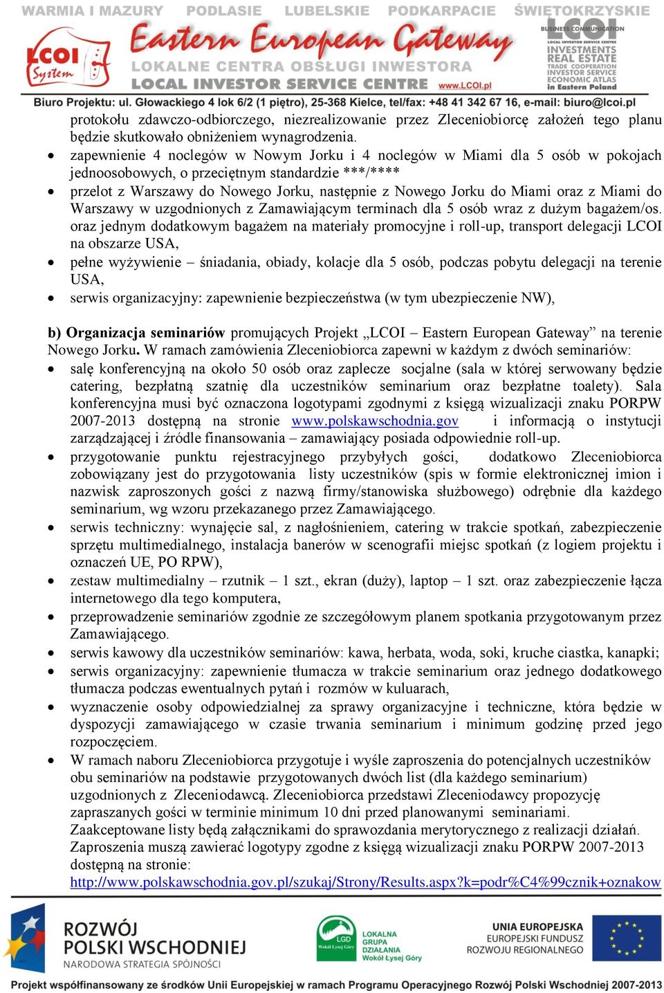 Miami oraz z Miami do Warszawy w uzgodnionych z Zamawiającym terminach dla 5 osób wraz z dużym bagażem/os.