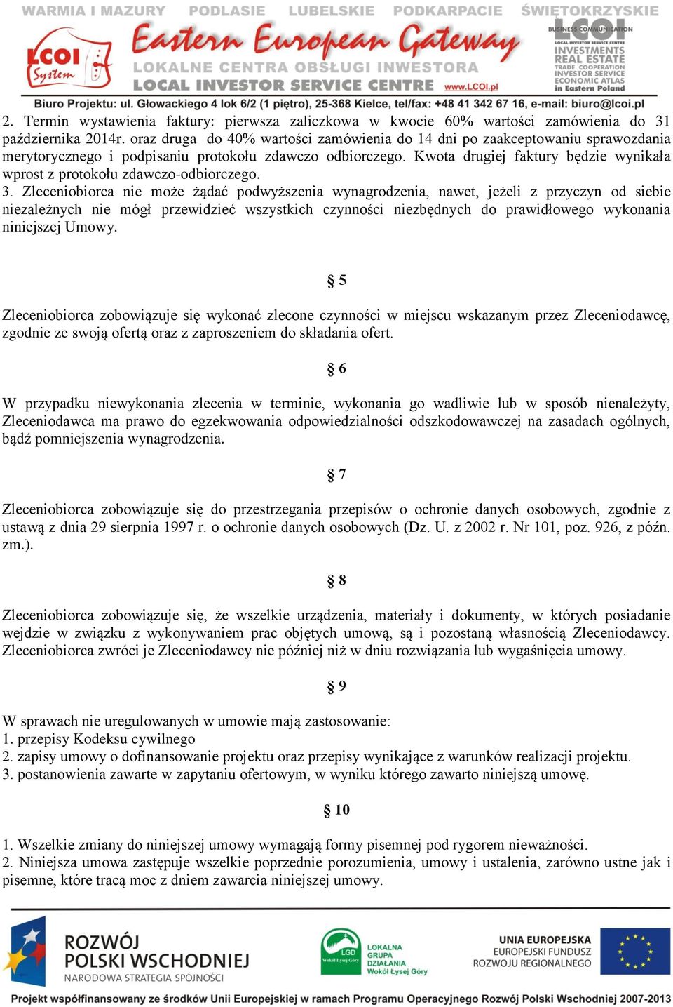 Kwota drugiej faktury będzie wynikała wprost z protokołu zdawczo-odbiorczego. 3.