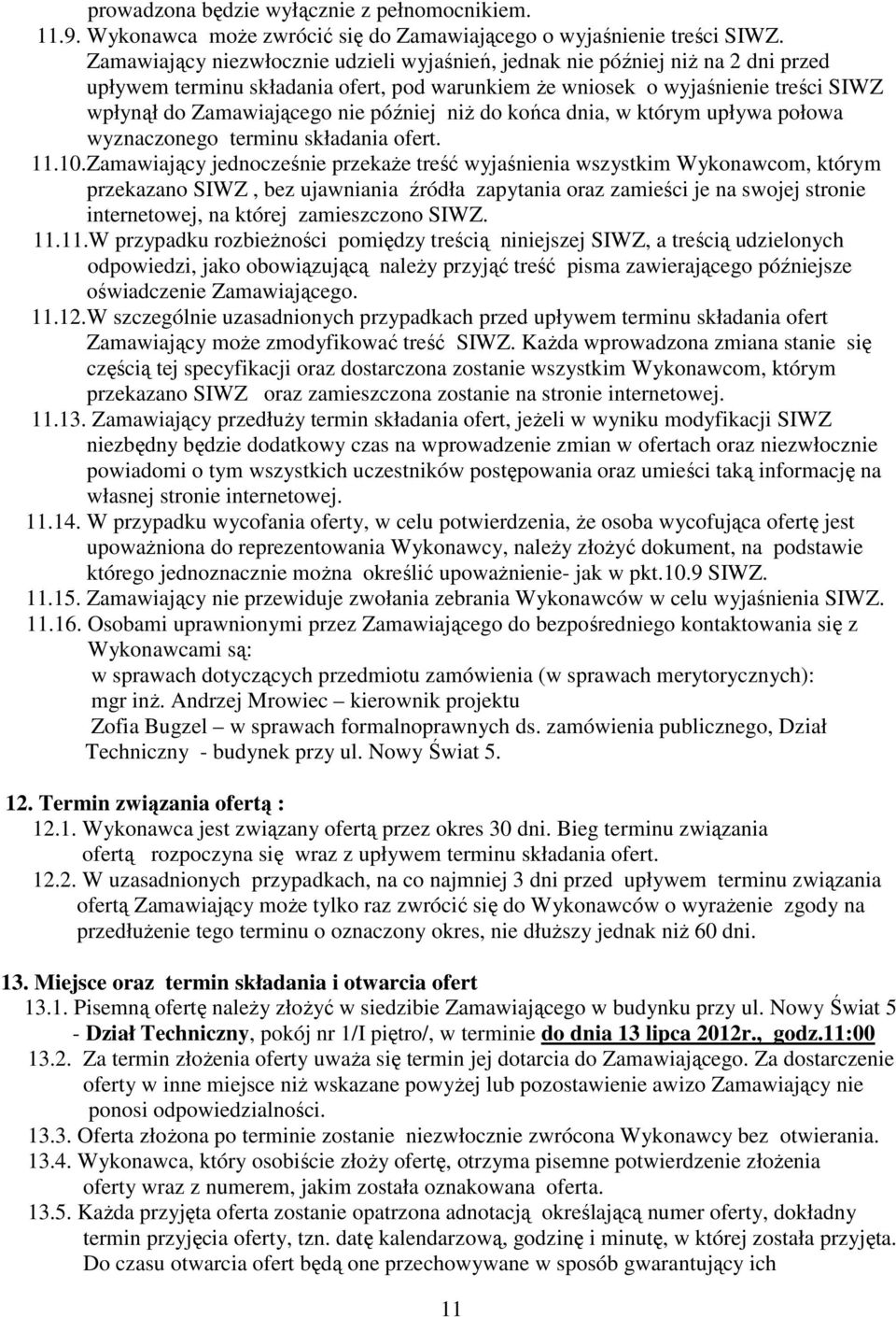 później niż do końca dnia, w którym upływa połowa wyznaczonego terminu składania ofert. 11.10.