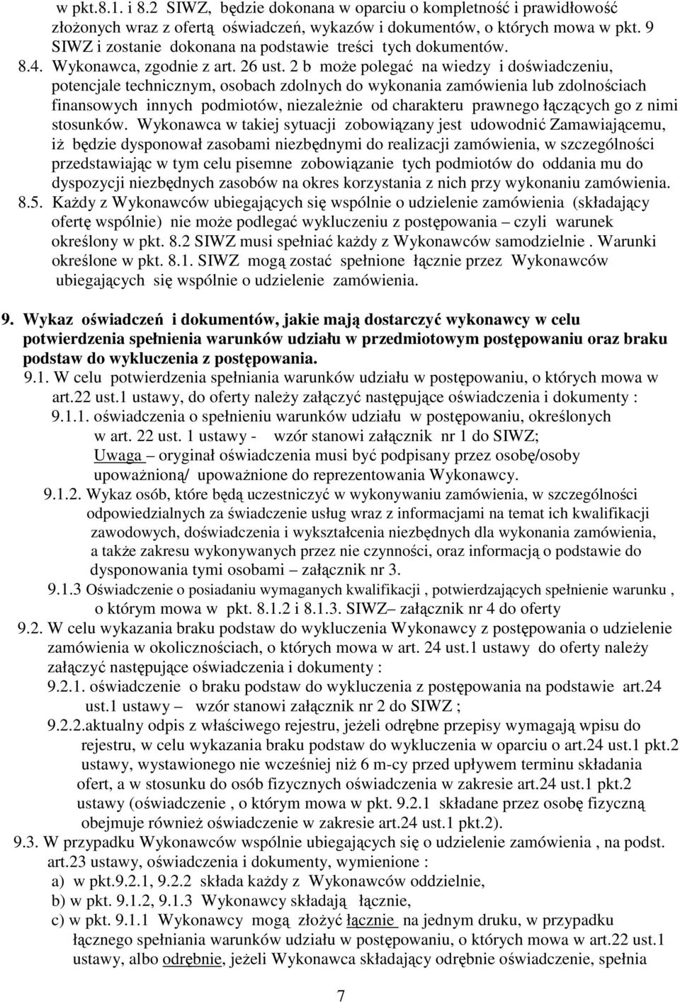 2 b może polegać na wiedzy i doświadczeniu, potencjale technicznym, osobach zdolnych do wykonania zamówienia lub zdolnościach finansowych innych podmiotów, niezależnie od charakteru prawnego