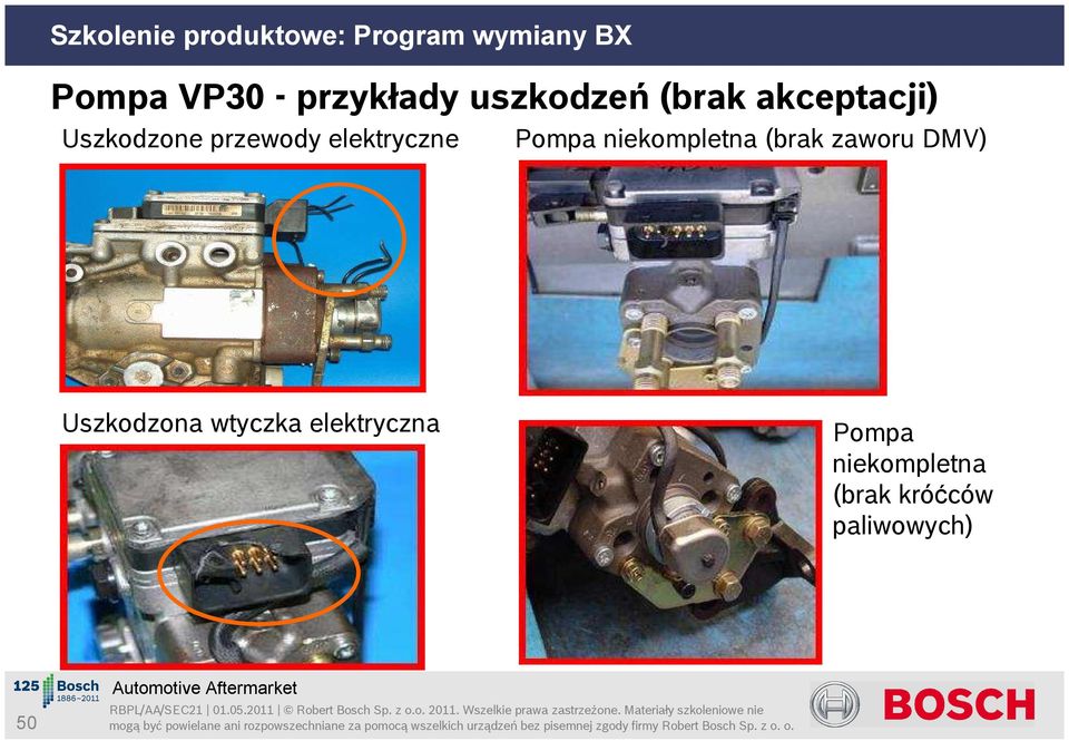 niekompletna (brak zaworu DMV) Uszkodzona wtyczka