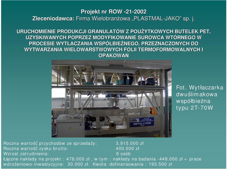 PRZEZNACZONYCH DO WYTWARZANIA WIELOWARSTWOWYCH FOLII TERMOFORMOWALNYCH I OPAKOWAŃ Fot.