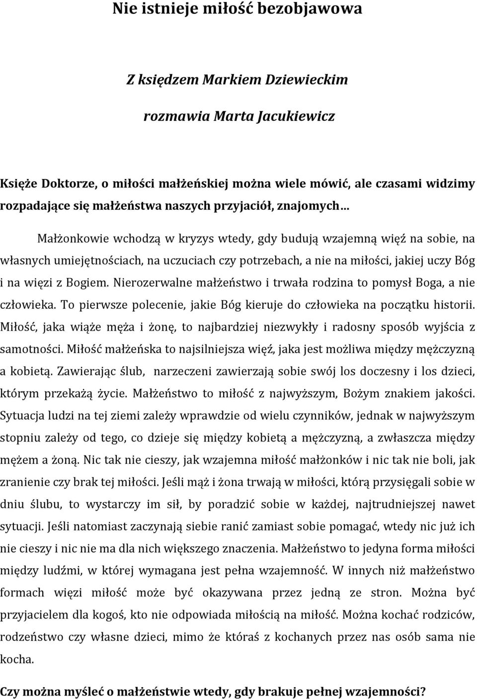 więzi z Bogiem. Nierozerwalne małżeństwo i trwała rodzina to pomysł Boga, a nie człowieka. To pierwsze polecenie, jakie Bóg kieruje do człowieka na początku historii.